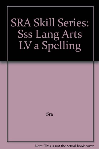 SRA Skill Series: Sss Lang Arts LV a Spelling (9780076016686) by SRA