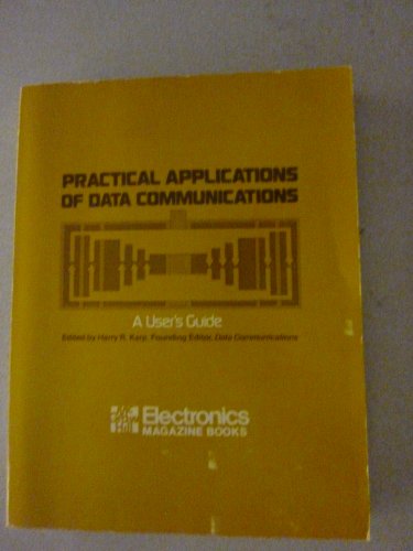 9780076066537: Practical applications of data communications: A user's guide (Electronics magazine books)