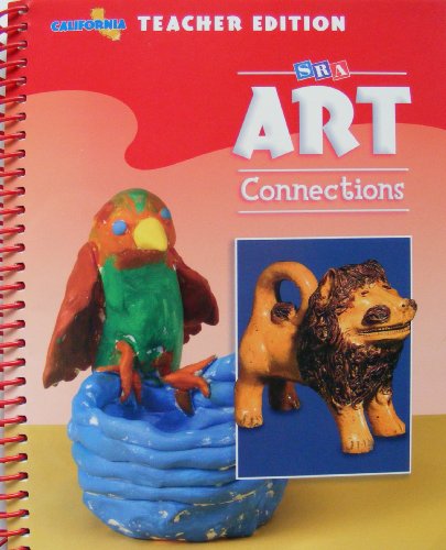 SRA Art Connections Level 2 California Teacher's Edition (9780076090020) by Rosalind Ragans; Jane Rhoades Hudak; Jackie Ellett; Willis "Bing" Davis; Bunyan Morris; Tina Farrell; Gloria McCoy; Nan Yoshida