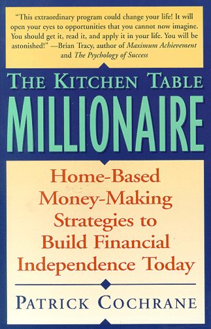 9780076109296: The Kitchen Table Millionaire: Home-Based Money-Making Strategies to Build Financial Independence Today