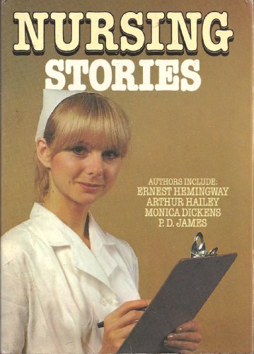 Stock image for NURSING STORIES: The Miracle; Unqualified Diagnosis; A Clinical Examination; Taming an Invisible Killer; Mark of the Beast; Wrong Foot; Doctor in the Jungle; Christmas on Duty; Prince Andrey's Wound; Some Words with a Mummy; Catherine in Childbirth for sale by ThriftBooks-Dallas
