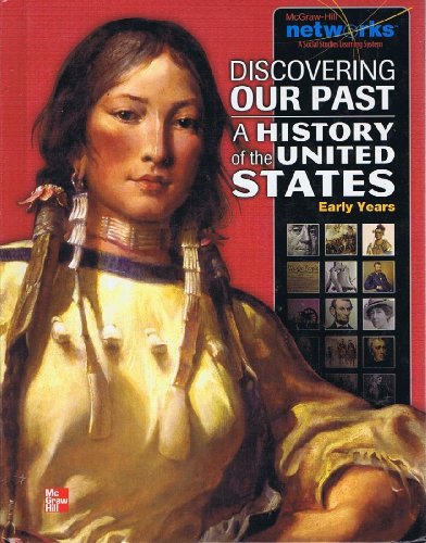 9780076596850: Discovering Our Past: A History of the United States-Early Years, Student Edition (THE AMERICAN JOURNEY TO 1877)