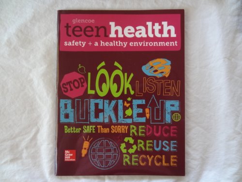 Teen Health, Safety and a Healthy Environment (9780076640478) by McGraw Hill