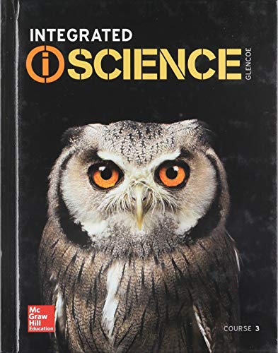 Imagen de archivo de McGraw-Hill, Glencoe Integrated iScience, Course 3, Grade 8: Student Text (2017 Copyright) a la venta por ~Bookworksonline~
