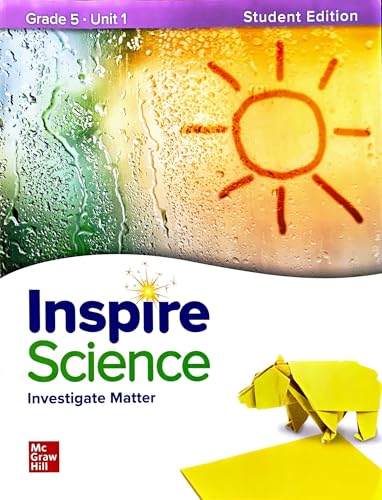 Stock image for McGraw-Hill Education, Inspire Science, Grade 5, Unit 1, Investigate Matter: Consumable Student Soft Text Edition ISBN 10: 0076996743 (2020 Copyright) for sale by ~Bookworksonline~