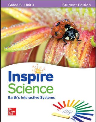 Stock image for McGraw-Hill Education, Inspire Science, Grade 5, Unit 3, Earth's Interactive Systems: Consumable Student Soft Text Edition ISBN 10: 0076996778 (2020 Copyright) for sale by ~Bookworksonline~