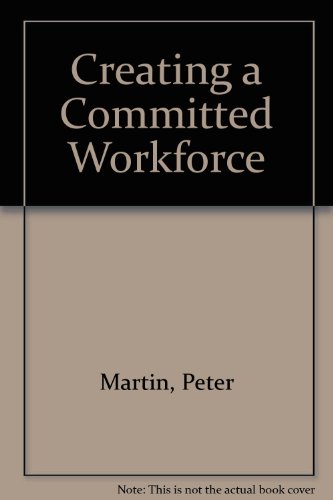 Creating a Committed Workforce (9780077070519) by Martin, Peter