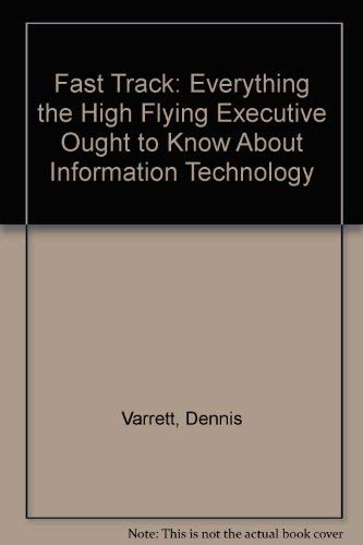 Beispielbild fr Fast Track: Everything the High-Flying Executive Ought to Know About Information Technology zum Verkauf von NEPO UG