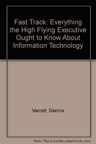 9780077070748: Fast Track: Everything the High Flying Executive Ought to Know About Information Technology