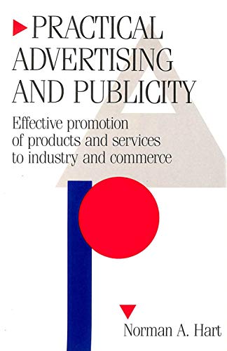 Stock image for Practical Advertising and Publicity : Effective Promotion of Products and Services to Industry and Commerce for sale by Better World Books: West