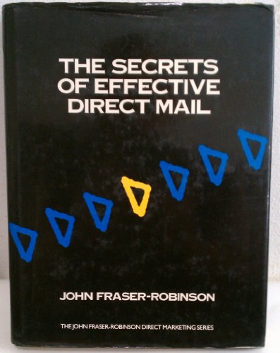 Imagen de archivo de Secrets of Effective Direct Mail (The John Fraser-Robinson direct marketing series) a la venta por WorldofBooks