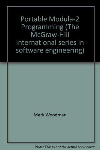 Portable Modula-2 Programming (McGraw-Hill International Series in Software Engineering) (9780077072018) by Woodman, Mark