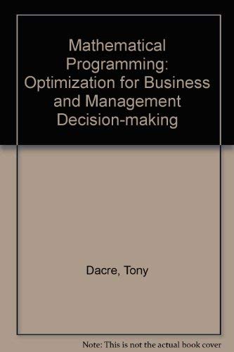 Stock image for Mathematical Programming: Optimization for Business and Management Decision-making for sale by WorldofBooks