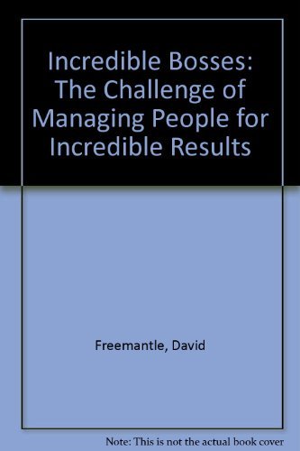 Beispielbild fr Incredible Bosses: The Challenge of Managing People for Incredible Results zum Verkauf von BookDepart