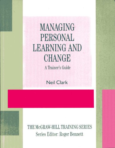 Stock image for Managing Personal Learning and Change: A Trainer's Guide (The McGraw Hill Training Series) for sale by RIVERLEE BOOKS