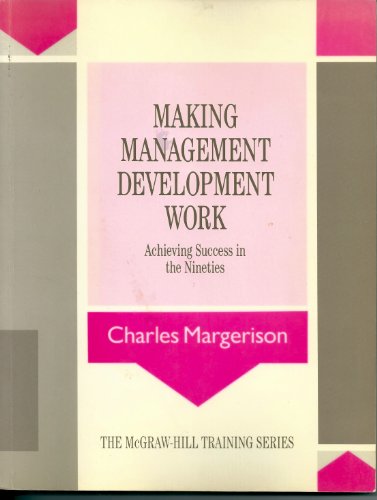 Beispielbild fr Making Management Development Work: Achieving Success in the Nineties (The McGraw-Hill training series) zum Verkauf von AwesomeBooks