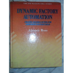 Stock image for Dynamic Factory Automation: Creating Flexible Systems for Competitive Manufacturing (The IBM McGraw-Hill Series) for sale by BookDepart