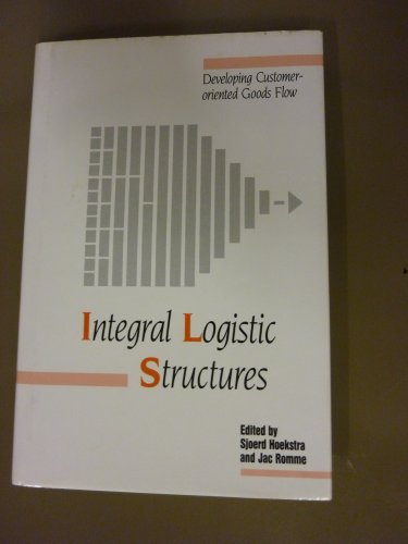 Stock image for Integral Logistic Structures: Developing Customer Oriented Goods Flow for sale by AwesomeBooks