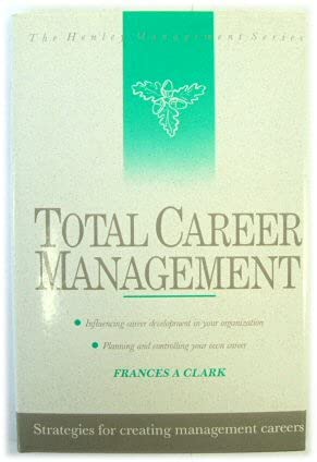 Beispielbild fr Total Career Management: Strategies for Creating Management Careers (Henley Management S.) zum Verkauf von WorldofBooks