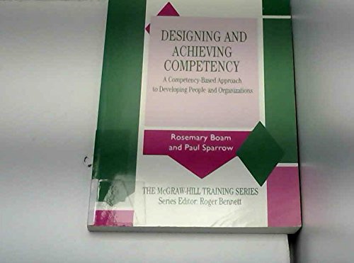 Stock image for Designing and Achieving Competency: A Competency-based Approach to Developing People and Organizations (McGraw-Hill Training Series) for sale by WorldofBooks