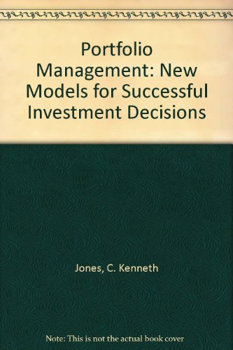 Portfolio Management: New Models for Successful Investment Decisions (9780077075835) by Jones, C. Kenneth