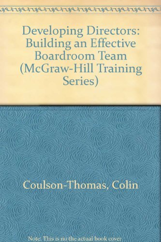 Beispielbild fr Developing Directors: Building an Effective Boardroom Team (McGraw-Hill Training Series) zum Verkauf von WorldofBooks