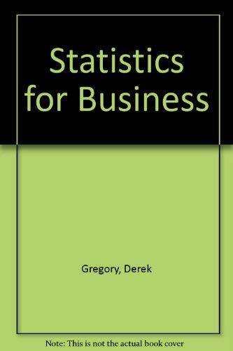 Statistics for Business (9780077076108) by Gregory, Derek; Ward, Harold; Bradshaw, Alan
