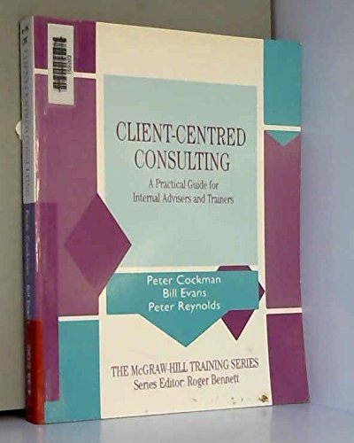 Imagen de archivo de Client-centred Consulting: A Practical Guide for Internal Advisers and Trainers (McGraw-Hill Training Series) a la venta por WorldofBooks