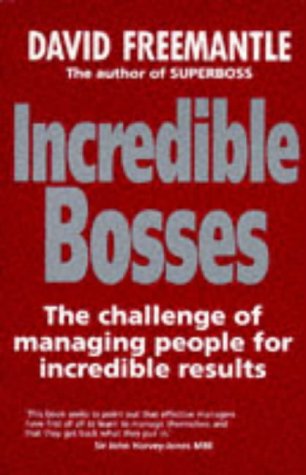 9780077076894: Incredible bosses: The challenge of managing people for incredible results