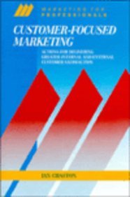 Beispielbild fr Customer-focused Marketing: Actions for Delivering Greater Internal and External Customer Satisfaction (McGraw-Hill Marketing for Professionals) zum Verkauf von WorldofBooks