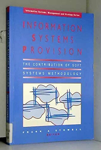 Stock image for Information Systems Provision - The Contribution of Soft Systems Methodology for sale by WorldofBooks