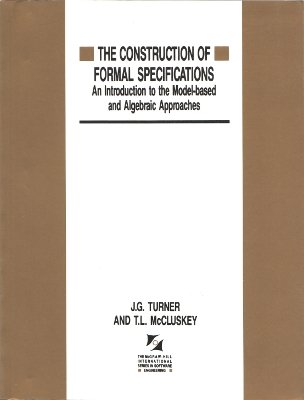 9780077077358: Construction of Formal Specifications: An Introduction to the Model-based and Algebraic Approaches (McGraw-Hill International Series in Software Engineering)