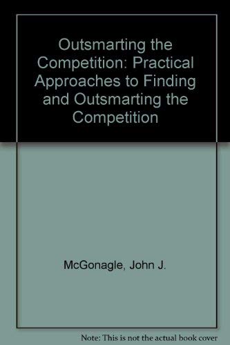 Beispielbild fr Outsmarting the Competition: Practical Approaches to Finding and Outsmarting the Competition zum Verkauf von AwesomeBooks