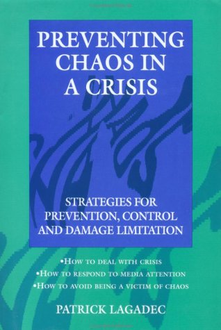Beispielbild fr Preventing Chaos in a Crisis : Strategies for Prevention, Control, and Damage Limitation zum Verkauf von Better World Books