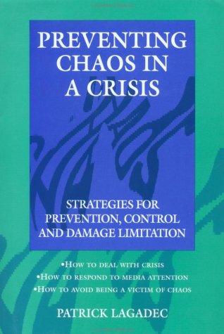 Imagen de archivo de Preventing Chaos in a Crisis : Strategies for Prevention, Control, and Damage Limitation a la venta por Better World Books