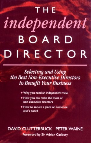 Beispielbild fr The Independent Board Director : Balance on the Board - Finding, Choosing and Using Non-Executive Directors zum Verkauf von Better World Books Ltd