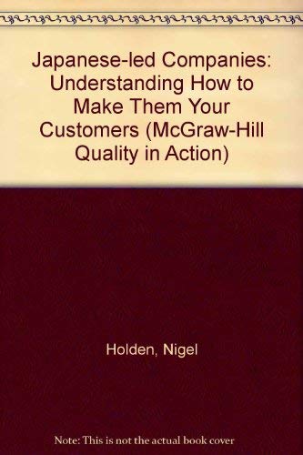Beispielbild fr Japanese-Led Companies: Understanding How to Make Them Your Customers (McGraw-Hill Quality in Action Series) zum Verkauf von dsmbooks