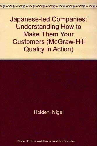 Imagen de archivo de Japanese-Led Companies: Understanding How to Make Them Your Customers (McGraw-Hill Quality in Action Series) a la venta por dsmbooks