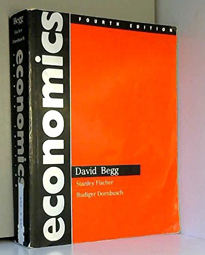 Economics (9780077078317) by Begg, David; Fischer, Stanley; Dornbusch, Rudiger