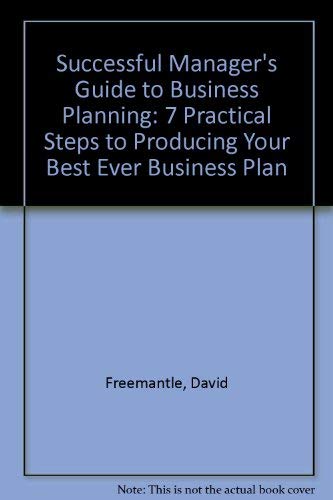 Beispielbild fr The Successful Manager's Guide to Business Planning: 7 Practical Steps to Producing Your Best Ever Business Plan zum Verkauf von MusicMagpie