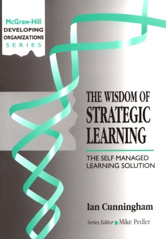 9780077078942: The Wisdom of Strategic Learning: The Developing Organizations Series