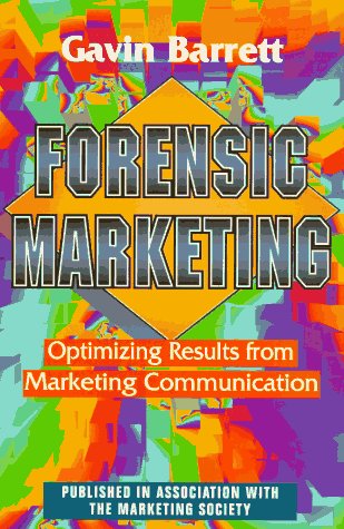 Beispielbild fr Forensic Marketing: The Professional's Guide to Optimizing Results from Marketing Communication (McGraw-Hill Marketing for Professionals.) zum Verkauf von AwesomeBooks