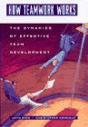 Stock image for How Teamwork Works : The Dynamics of Effective Team Development for sale by Better World Books