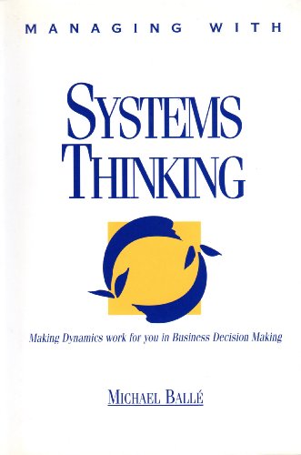 Stock image for Managing With Systems Thinking: Making Dynamics Work for You in Business Decision Making for sale by Mispah books