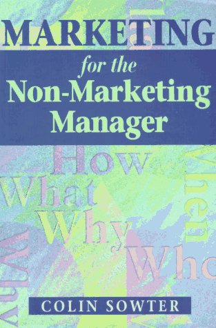 Stock image for Marketing for the Non-Marketing Manager : Marketing Is Too Important to Be Left to the Marketing Department for sale by Better World Books