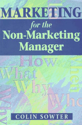 Stock image for Marketing for the Non-Marketing Manager: Marketing Is Too Important to Be Left to the Marketing Department for sale by Wonder Book