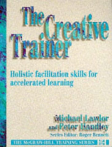 Beispielbild fr The Creative Trainer : Holistic Facilitation Skills for Accelerated Learning zum Verkauf von Better World Books