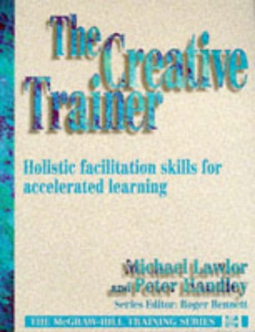 Stock image for The Creative Trainer : Holistic Facilitation Skills for Accelerated Learning for sale by Better World Books