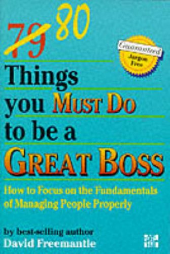 Beispielbild fr 80 Things You Must Do to be A Great Boss: How to Focus on the Fundamentals of Managing People Properly zum Verkauf von WorldofBooks