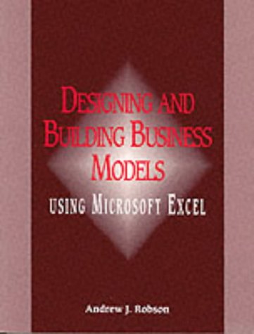 Stock image for Designing and Building Business Models Using Microsoft Excel for sale by Ergodebooks